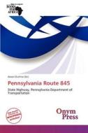 Pennsylvania Route 845 edito da Onym Press