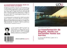 La transfomación de Bogotá, desde sus haciendas hasta sus barrios di Adolfo Enrique Suárez Gómez edito da EAE