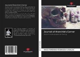 Journal of Anarchist's Corner di Diego Fernando Rodriguez Casallas edito da Our Knowledge Publishing
