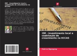 IDE - investimento local e coabitação de crescimento na ECCAS di Fabrice Nguegang edito da Edições Nosso Conhecimento