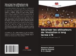 Sécuriser les utilisateurs de l'évolution à long terme LTE di Humaira Ashraf, Shamsa Kanwal, N. Z. Jhanjhi edito da Editions Notre Savoir