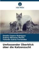 Umfassender Überblick über die Katzenzucht di Omelio Cepero Rodriguez, Zuleiny Meneses Martin, Yolanda Suarez Fernández edito da Verlag Unser Wissen
