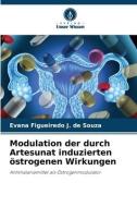 Modulation der durch Artesunat induzierten östrogenen Wirkungen di Evana Figueiredo J. de Souza edito da Verlag Unser Wissen