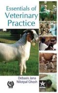 Essentials of Veterinary Practice di Debasis & Ghosh Nilotpal Jana edito da Daya Publishing House