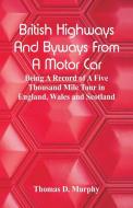 British Highways And Byways From A Motor Car di Thomas D. Murphy edito da Alpha Editions