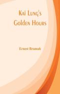 Kai Lung's Golden Hours di Ernest Bramah edito da Alpha Editions