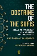 The Doctrine of the Sufis - Kitab Al-Ta'arruf Li-Madhhab Al-Tasaw¿wuf di Arthur John Arberry edito da Qadeem Press