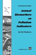 Animal Biomarkers as Pollution Indicators edito da Springer Netherlands