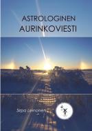 Astrologinen Aurinkoviesti di Sirpa Leinonen edito da Books on Demand