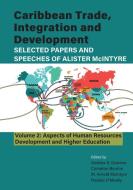 Caribbean Trade Integration and Development; Selected Papers and Speeches by Alister McIntyre Volume 2 edito da University of the West Indies Press