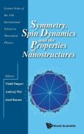 Symmetry, Spin Dynamics and the Properties of Nanostructures di Andrzej Wal, Jozef Barnas, Vitalii Dugaev edito da WSPC