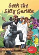Seth the Silly Gorilla di Lily Mabura edito da Phoenix Publishers