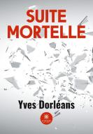 Suite mortelle di Yves Dorléans edito da Le Lys Bleu