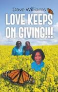 Love Keeps on Giving!!! di Dave Williams edito da DORRANCE PUB CO INC