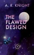 The Flawed Design di A. R. Knight edito da Black Key Books LLC