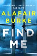 Find Me di Alafair Burke edito da Harper Collins Publ. USA