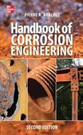Handbook of Corrosion Engineering 2/E di Pierre R. Roberge edito da McGraw-Hill Education - Europe