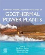Thermodynamic Analysis and Optimization of Geothermal Power Plants edito da ELSEVIER