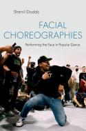 Facial Choreographies di Sherril Dodds edito da Oxford University Press Inc