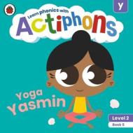 Actiphons Level 2 Book 5 Yoga Yasmin di Ladybird edito da Penguin Random House Children's Uk