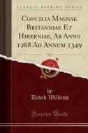Concilia Magnae Britanniae Et Hiberniae, AB Anno 1268 Ad Annum 1349, Vol. 2 (Classic Reprint) di David Wilkins edito da Forgotten Books