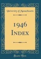 1946 Index (Classic Reprint) di University Of Massachusetts edito da Forgotten Books