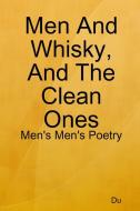 Men And Whisky, And The Clean Ones: Men's Men's Poetry di Du edito da LULU PR