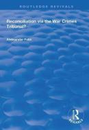 Reconciliation Via the War Crimes Tribunal? di Aleksandar Fatic edito da Taylor & Francis Ltd