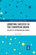 Lobbying Success In The European Union di Daniel Rasch edito da Taylor & Francis Ltd