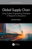Global Supply Chain di Adedeji B. Badiru edito da Taylor & Francis Ltd