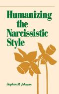 Humanizing the Narcissistic Style di Stephen M. Johnson edito da WW Norton & Co