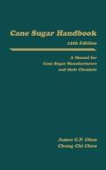 Cane Sugar Handbook di Chen James C P, Chung-Chi Chou, Chen edito da John Wiley & Sons