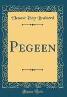 Pegeen (Classic Reprint) di Eleanor Hoyt Brainerd edito da Forgotten Books