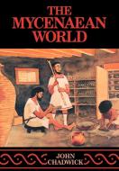 The Mycenaean World di John Cuddwick, John Chadwick edito da Cambridge University Press