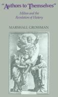 Authors to Themselves di Marshall Grossman edito da Cambridge University Press