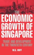 The Economic Growth of Singapore di W. G. Huff, Huff W. G. edito da Cambridge University Press