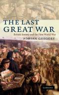 The Last Great War di Adrian Gregory edito da Cambridge University Press