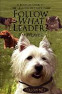 Follow What Leader? di Jim Weaver edito da iUniverse