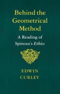 Behind the Geometrical Method di Edwin Curley edito da Princeton University Press