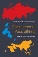 Post-Imperial Possibilities di Jane Burbank, Frederick Cooper edito da Princeton University Press