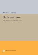 Shelleyan Eros di William A. Ulmer edito da Princeton University Press