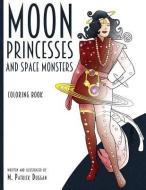 Moon Princesses and Space Monsters Coloring Book di M. Patrick Duggan edito da Squid Black Entertainment