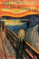 That Way Madness Lies: Tales of Unhinged Minds di Don D'Ammassa edito da Managansett Press