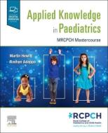 Applied Knowledge in Paediatrics:: Mrcpch Mastercourse edito da ELSEVIER