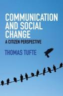 Communication and Social Change di Thomas Tufte edito da Polity Press