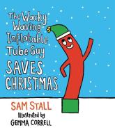 The Wacky Waving Inflatable Tube Guy Saves Christmas di Sam Stall edito da Running Press,u.s.