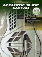 Beyond Basics: Acoustic Slide Guitar, Book & CD [With CD] di Keith Wyatt edito da ALFRED PUBN