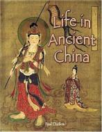 Life in Ancient China di Paul C. Challen edito da Crabtree Publishing Company