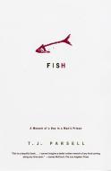 Fish: A Memoir of a Boy in Man's Prison di T. J. Parsell edito da DA CAPO LIFELONG BOOKS