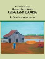 Locating Your Roots: Discover Your Ancestors Using Land Records di Patricia Law Hatcher edito da GENEALOGICAL PUB CO INC